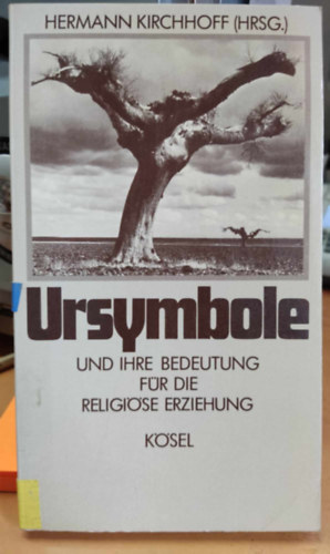 Hermann Kirchhoff  (Hrsg.) - Ursymbole und ihre bedeutung fr die religiose erziehung (sszimblumok s jelentsge a hitoktatsban)
