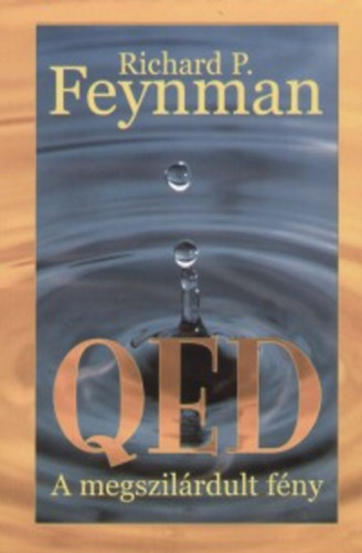Richard Phillips Feynman - QED - A megszilrdult fny