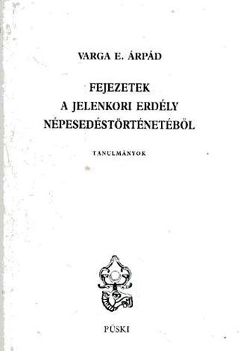 Varga E. rpd - Fejezetek a jelenkori Erdly npesedstrtnetbl - Tanulmnyok