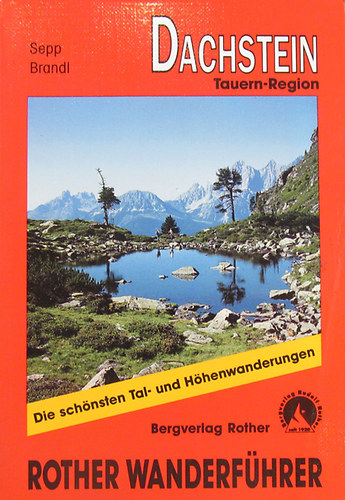 Bergwanderungen im Dachsteingebirge und in den Niedern Tauern. Auswahlfhrer fr die Gebiete rund um Schladming und Radstadt