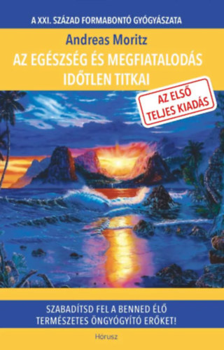 Az eg�szs�g �s megfiatalod�s id�tlen titkai //Az els� teljes kiad�s//