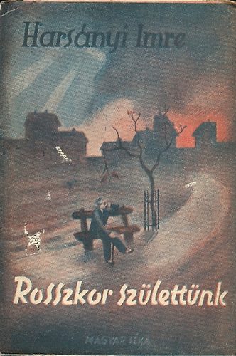 Rosszkor sz�lett�nk