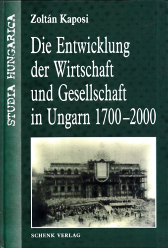 Die Entwicklung der Wirtschaft und Gesellschaft in Ungarn 1700-2000