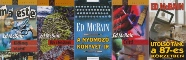 5 db Ed McBain krimi a 87-es k�rzet sorozatb�l: Ki �li meg a Ladyt? + �dv a f�n�knek +  A nyomoz� k�nyvet �r + Csitt! + Utols� t�nc a 87-es k�rzetben (a 87-es k�rzet sorozat 7., 26.,  35., 37. �s 39. r�sze)