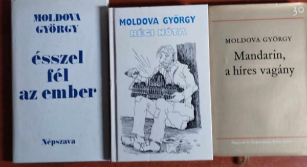 3 db Moldova Gyrgy: Rgi nta+Mandarin,a hres vagny+sszel fl az ember