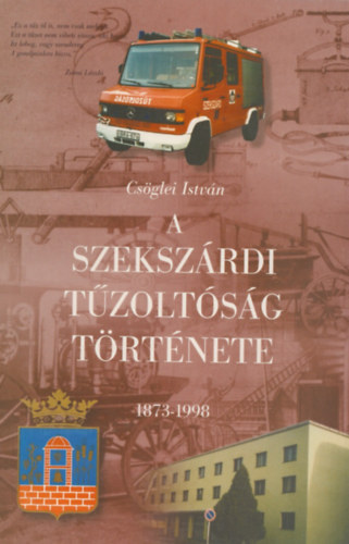 A szekszrdi tzoltsg trtnete 1873-1998