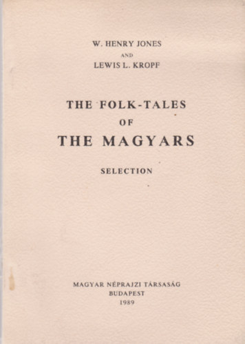 W. Henry Jones and Lewis L. Kropf - The Folk-Tales of the Magyars Selection