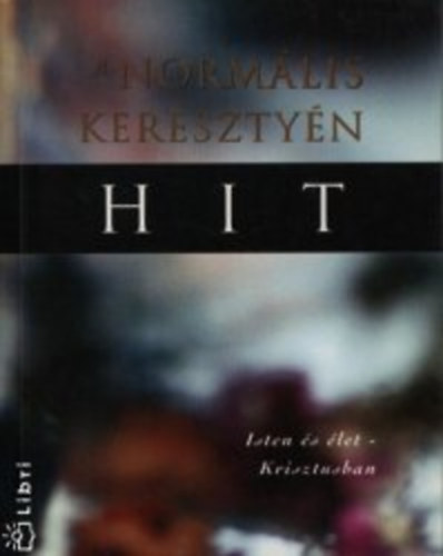 A norm�lis kereszt�ny hit - Isten �s �let Krisztusban