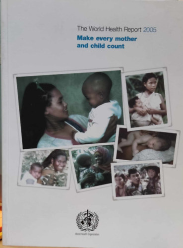 The World Health Report 2005: Make every mother and child count
