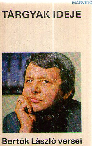 Bertók László - Tárgyak ideje - Bertók László versei