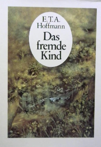 E. T. A. Hoffmann - Das fremde Kind