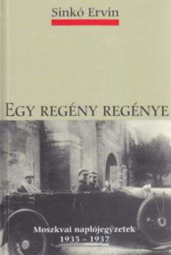 Egy regny regnye (Moszkvai napljegyzetek 1935-1937)