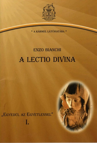 A Lectio Divina ("Egyedl az Egyetlennel" I.)