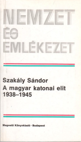 A magyar katonai elit 1938-1945