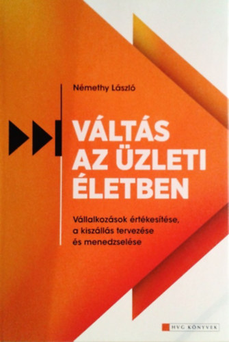 Vlts az zleti letben VLLALKOZSOK RTKESTSE, A KISZLLS TERVEZSE S MENEDZSELSE- HVG Knyvek