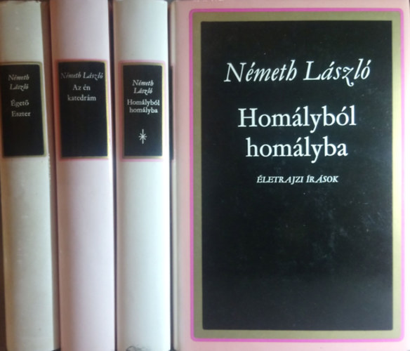 Nmeth Lszl - get Eszter + Az n katedrm + Homlybl homlyba I-II.