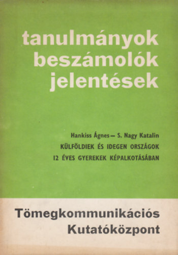 Hankiss; S. Nagy - Klfldiek s idegen orszgok 12 ves gyerekek kpalkotsban