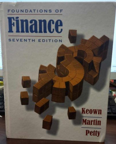 Foundations of Finance - The Logic and Practice of Financial Management