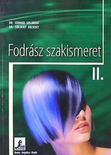 Szirmk Szilrdn dr.; Szolnoky Erzsbet dr. - Fodrsz szakismeret II.