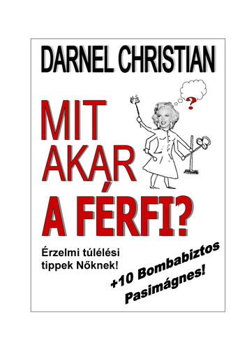 Christian Darnel - Mit akar a frfi? - rzelmi tllsi tippek Nknek! +10 Bombabiztos Pasimgnes
