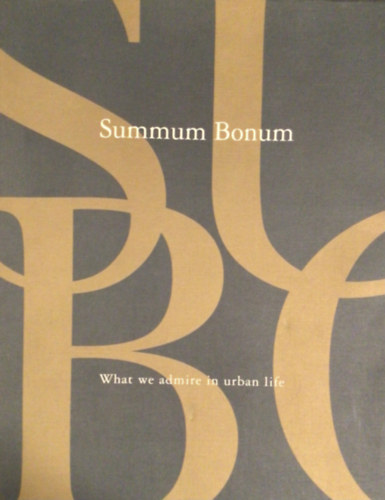 Summum Bonum - What we admire in urban life