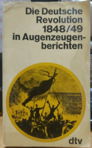 Die Deutsche Revolution 1848/49 in Augenzeugenberichten