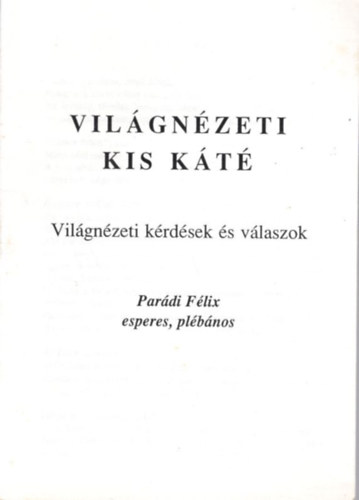 Pardi Flix plbnos - Vilgnzeti kis kt  - Vilgnzeti krdsek s vlaszok