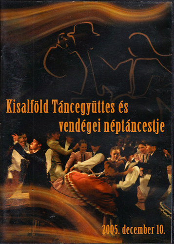 Kisalfld Tncegyttes s vendgei nptncestje (2005. december 10.) (DVD)