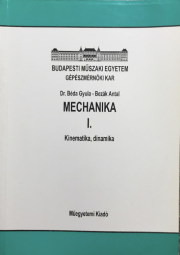 Bezk Antal Dr Bda Gyula - Mechanika I. Kinematika, dinamika