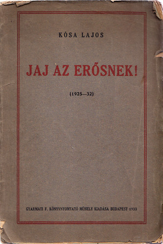 Ksa Lajos - Jaj az ersnek! (1925-32) (dediklt)