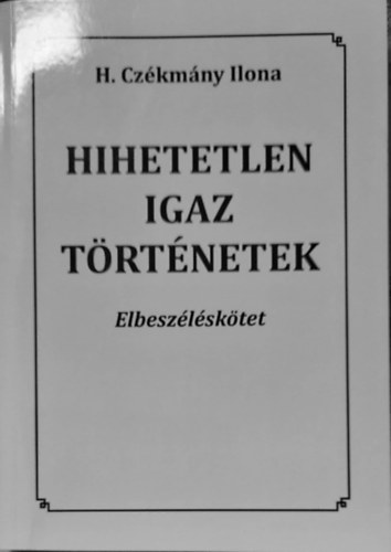 Hiheteteln igaz trtnetek -Elbeszlsktet