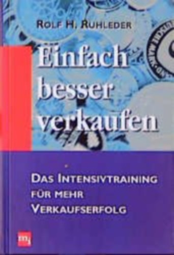 Einfach besser verkaufen - Das Intensivtraining f�r mehr Verkaufserfolg