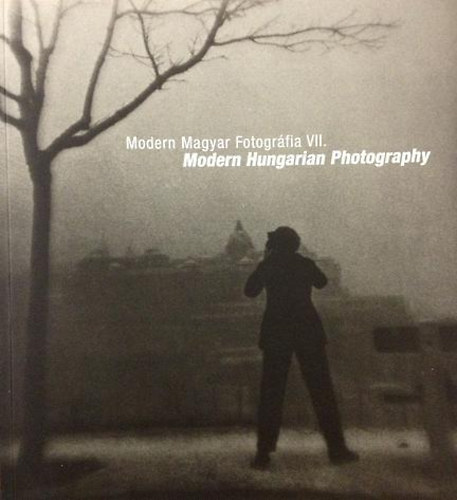 Modern Magyar Fotogrfia VII./Modern Hungarian Photography