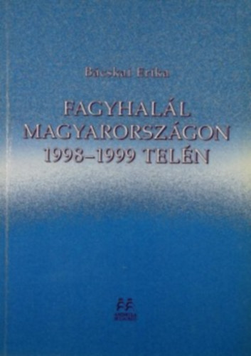 B�cskai Erika - Fagyhal�l Magyarorsz�gon 1998-1999 tel�n