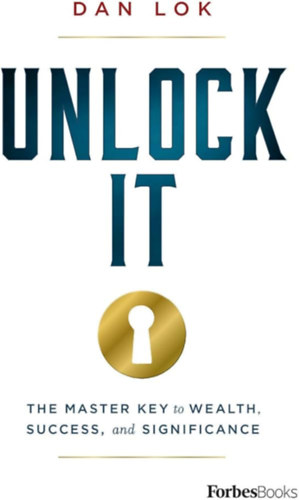 Unlock It: The Master Key to Wealth, Success, and Significance