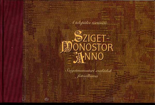 Szigetmonostor anno - A telep�l�s t�rt�nete Szigetmonostori csal�dok fot�albuma