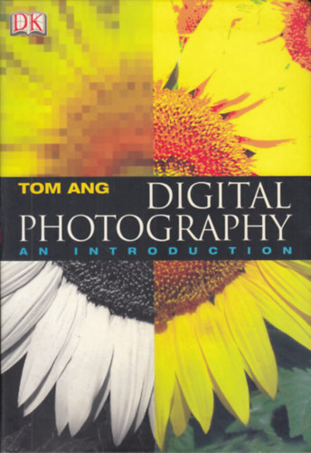 Tom Ang - Digital Photography: An Introduction