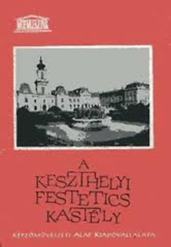 A keszthelyi Festetics-kastly (memlkeink)