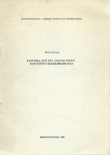 Fancsika, egy XVI. sz�zad v�g�n elpusztult �szak-bihari falu