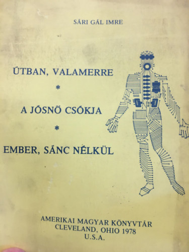 S�ri G�l Imre - �tban, valamerre - A j�sn� cs�kja - Ember, s�nc n�lk�l