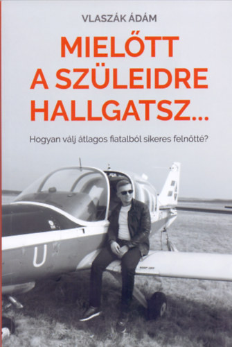 Vlaszk dm - Mieltt a szleidre hallgatsz...