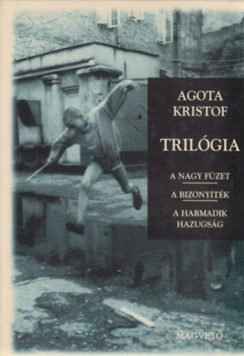 Trilgia (A nagy fzet - A bizonytk - A harmadik hazugsg)