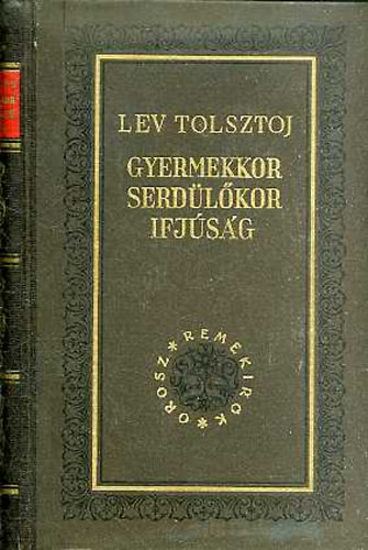Lev Tolsztoj - Gyermekkor serd�l�kor ifj�s�g