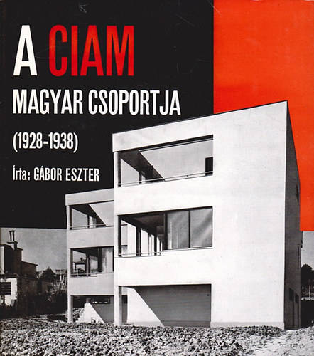 A CIAM magyar csoportja 1928-1938 (Architektra)