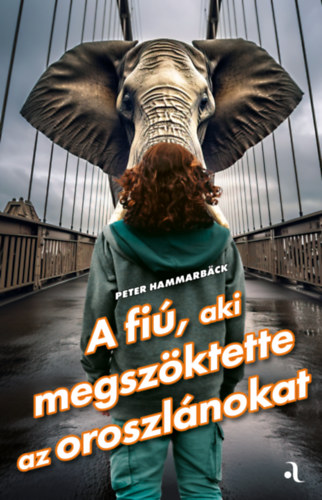 Peter Hammarbck - A fi, aki megszktette az oroszlnokat