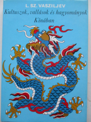 L. Sz. Vasziljev - Kultuszok, vall�sok �s hagyom�nyok K�n�ban