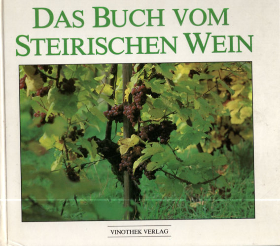 Sepp L. Barwirsch Rudolf Lantschbauer - Das Buch vom Steirischen Wein