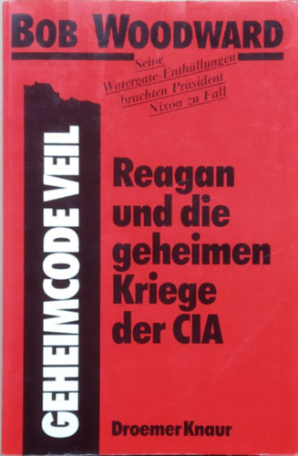 Bob Woodward - Geheimcode veil - Reagen und die geheimen Kriege der CIA