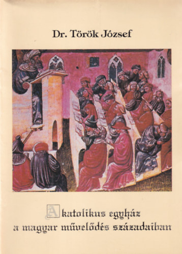 A katolikus egyhz a magyar mvelds szzadaiban