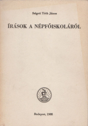 Szigeti Tóth János - Írások a népfőiskoláról